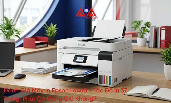 Đánh Giá Máy In Epson L6460 - Tốc Độ In 37 Trang/Phút Có Đáng Giá Không?